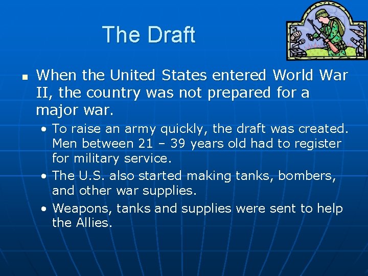 The Draft n When the United States entered World War II, the country was