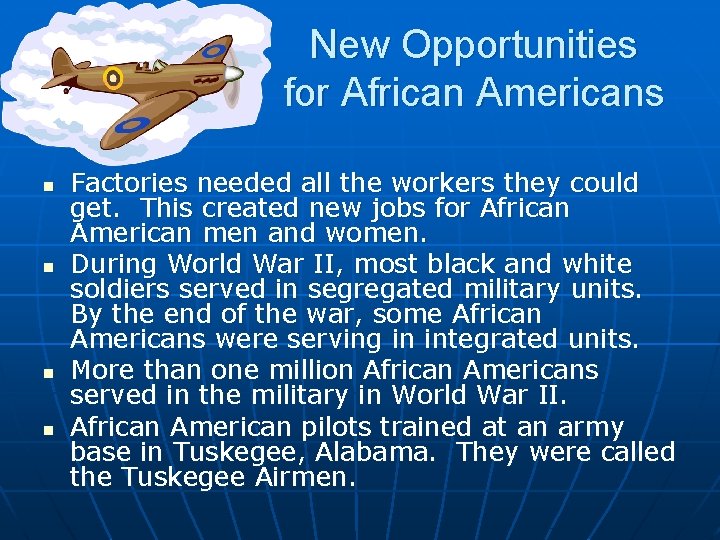 New Opportunities for African Americans n n Factories needed all the workers they could