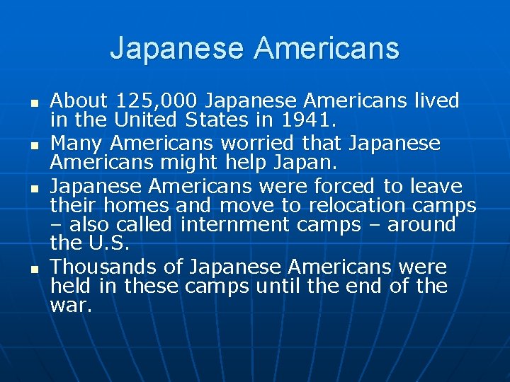 Japanese Americans n n About 125, 000 Japanese Americans lived in the United States
