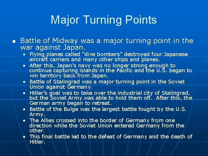 Major Turning Points n Battle of Midway was a major turning point in the