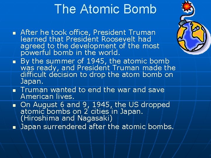The Atomic Bomb n n n After he took office, President Truman learned that