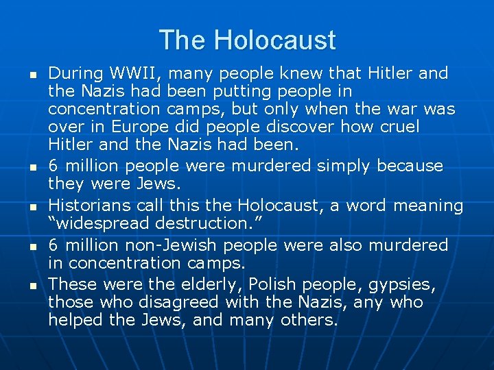 The Holocaust n n n During WWII, many people knew that Hitler and the