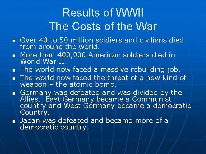 Results of WWII The Costs of the War n n n Over 40 to