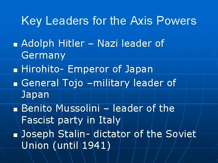 Key Leaders for the Axis Powers n n n Adolph Hitler – Nazi leader