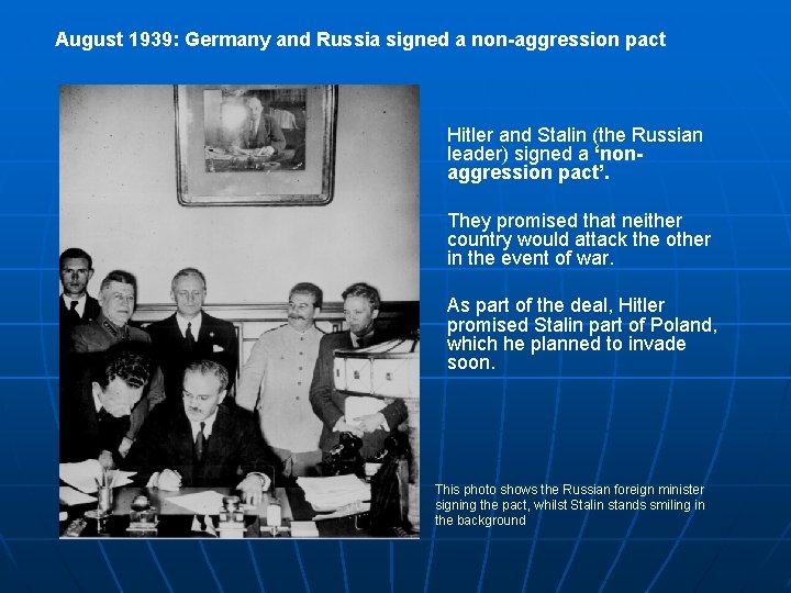 August 1939: Germany and Russia signed a non-aggression pact Hitler and Stalin (the Russian
