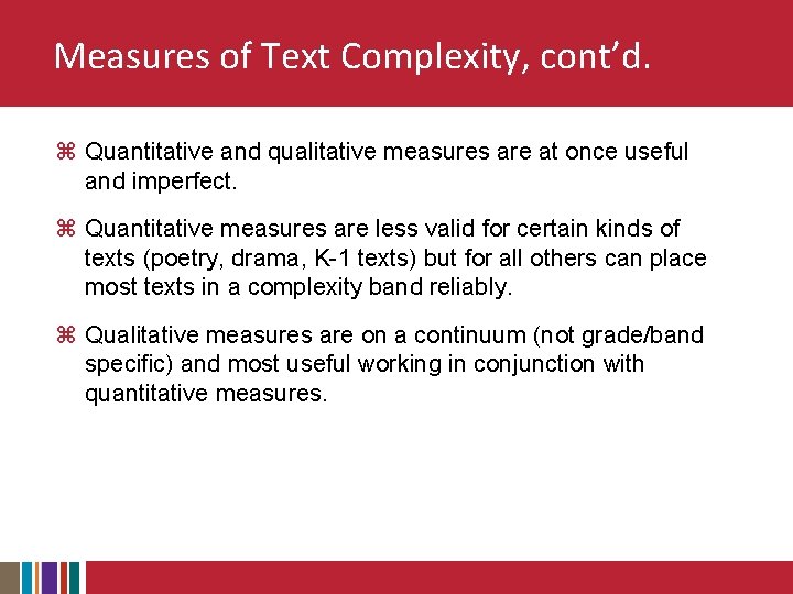 Measures of Text Complexity, cont’d. z Quantitative and qualitative measures are at once useful
