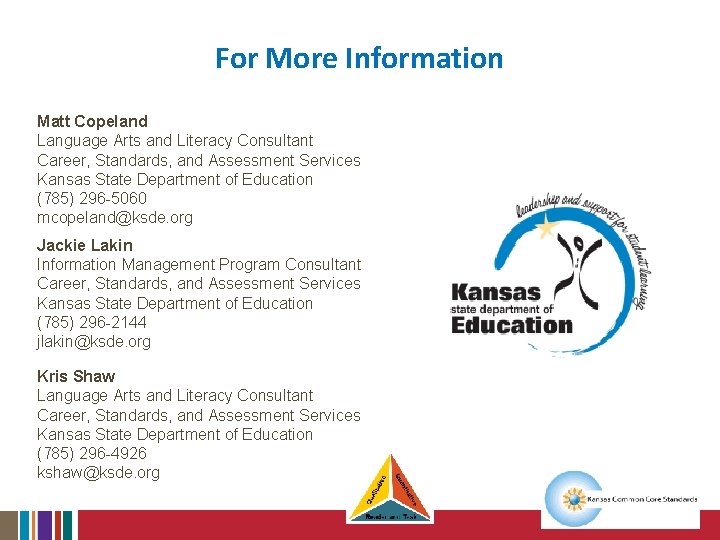 For more information: For More Information Matt Copeland Language Arts and Literacy Consultant Career,