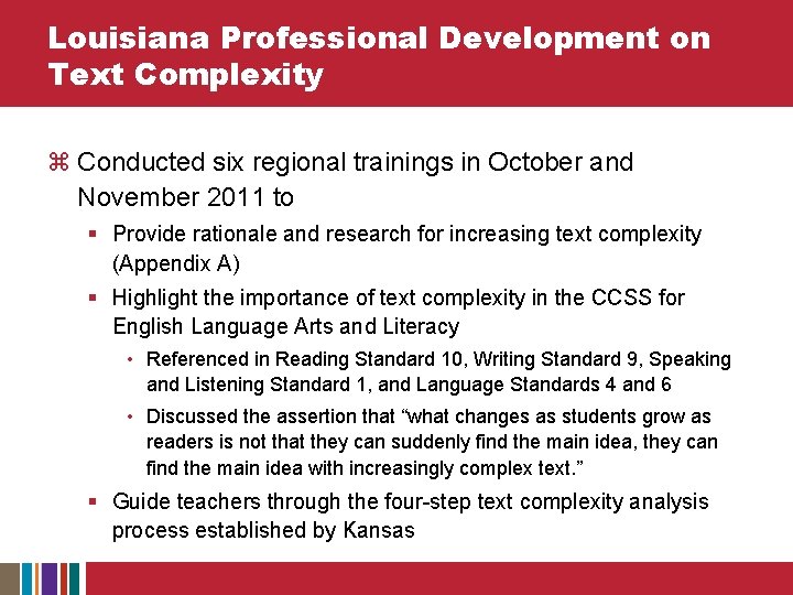 Louisiana Professional Development on Text Complexity z Conducted six regional trainings in October and