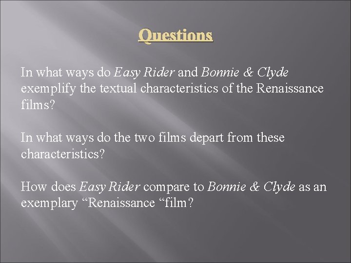 Questions In what ways do Easy Rider and Bonnie & Clyde exemplify the textual