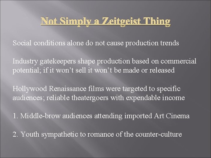 Not Simply a Zeitgeist Thing Social conditions alone do not cause production trends Industry