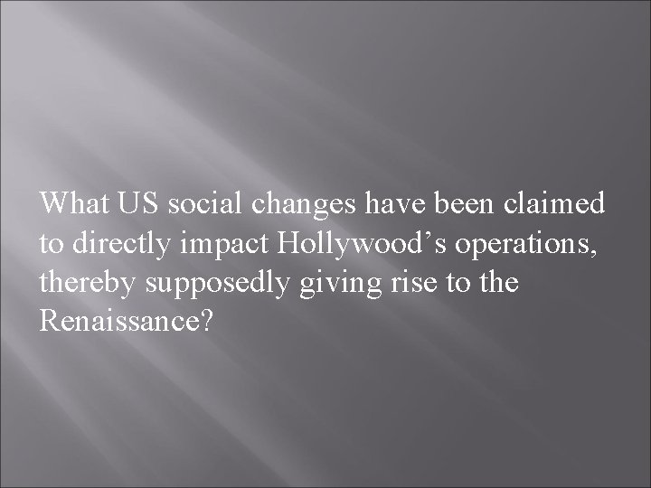 What US social changes have been claimed to directly impact Hollywood’s operations, thereby supposedly