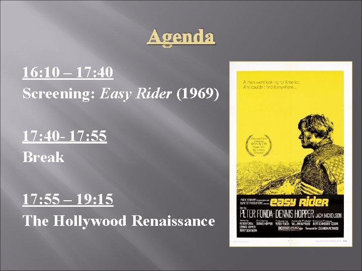 Agenda 16: 10 – 17: 40 Screening: Easy Rider (1969) 17: 40 - 17: