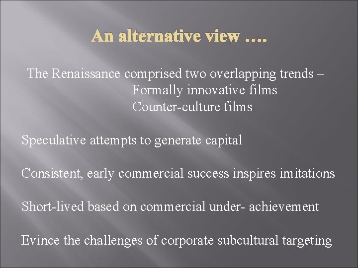 An alternative view …. The Renaissance comprised two overlapping trends – Formally innovative films