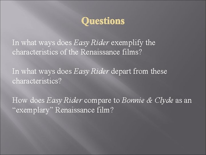 Questions In what ways does Easy Rider exemplify the characteristics of the Renaissance films?