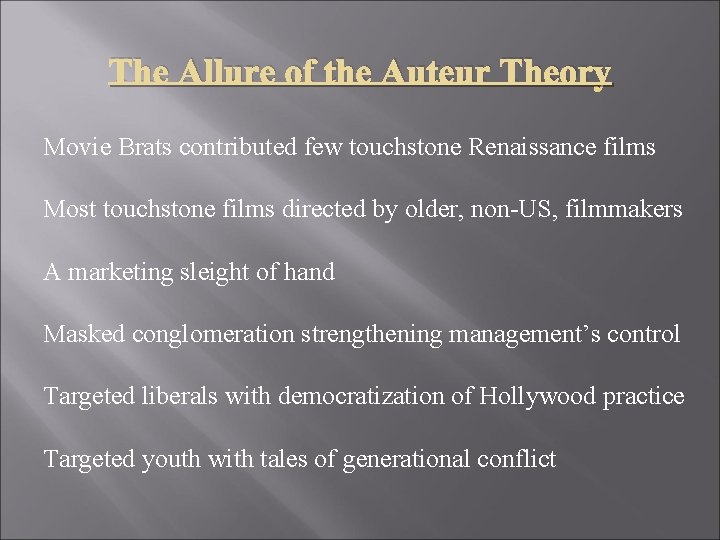 The Allure of the Auteur Theory Movie Brats contributed few touchstone Renaissance films Most