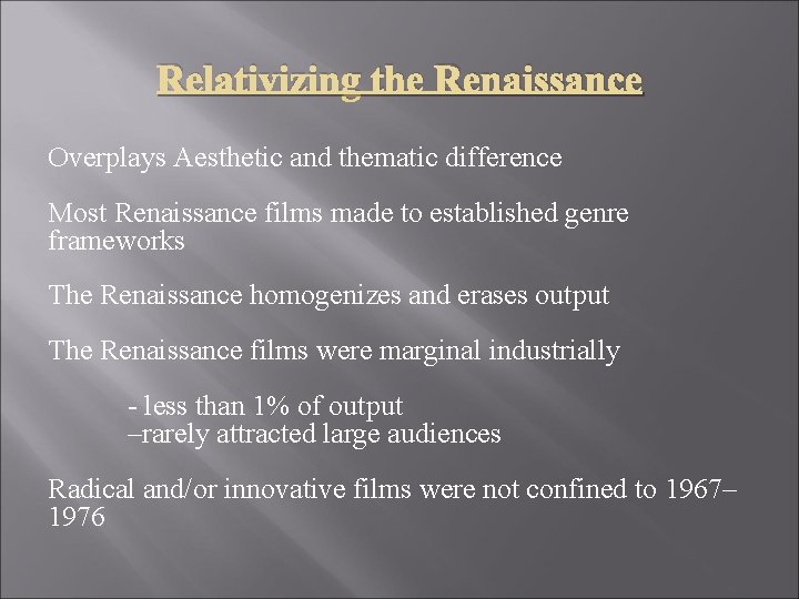 Relativizing the Renaissance Overplays Aesthetic and thematic difference Most Renaissance films made to established