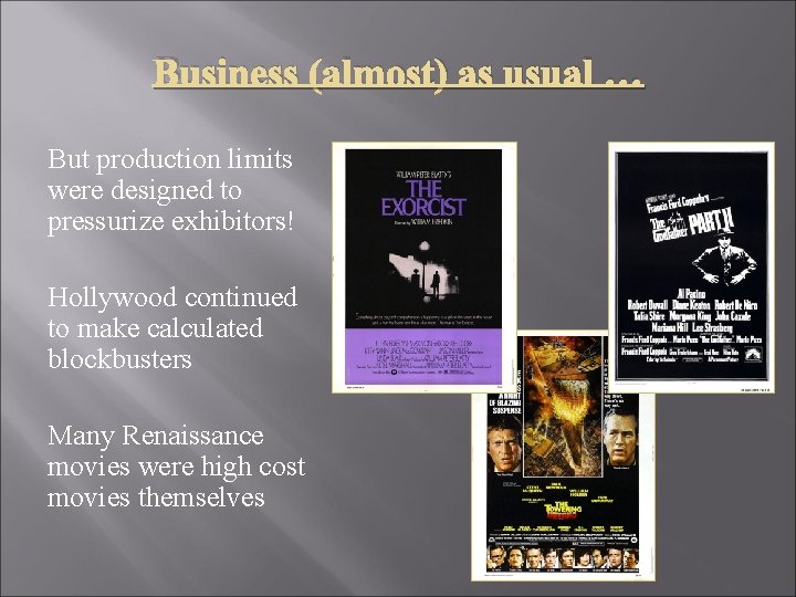 Business (almost) as usual … But production limits were designed to pressurize exhibitors! Hollywood