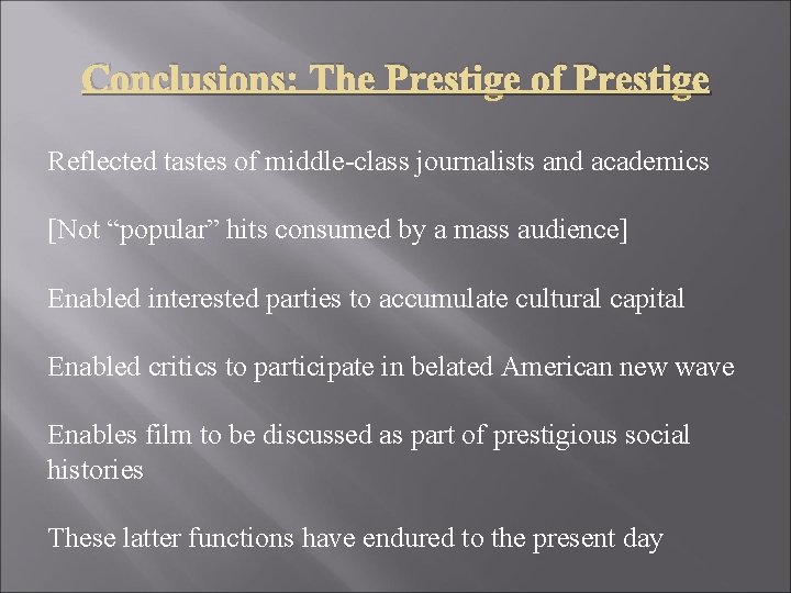 Conclusions: The Prestige of Prestige Reflected tastes of middle-class journalists and academics [Not “popular”