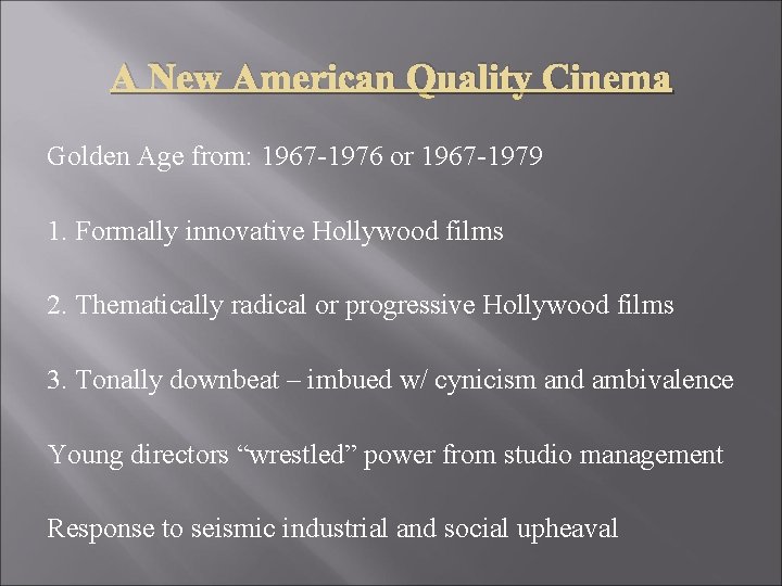 A New American Quality Cinema Golden Age from: 1967 -1976 or 1967 -1979 1.