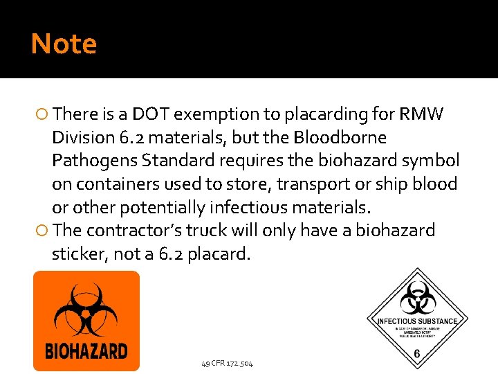 Note There is a DOT exemption to placarding for RMW Division 6. 2 materials,