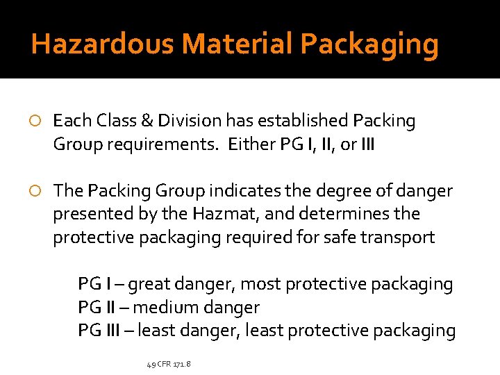 Hazardous Material Packaging Each Class & Division has established Packing Group requirements. Either PG