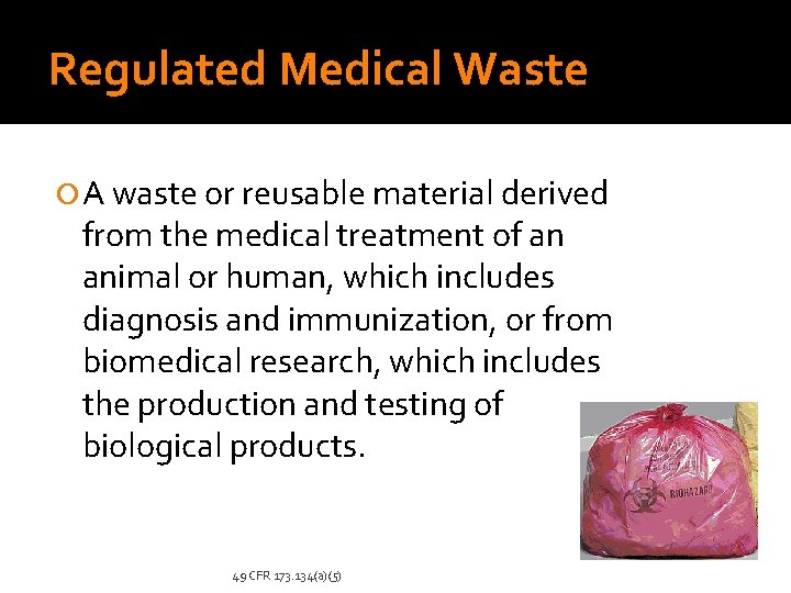 Regulated Medical Waste A waste or reusable material derived from the medical treatment of