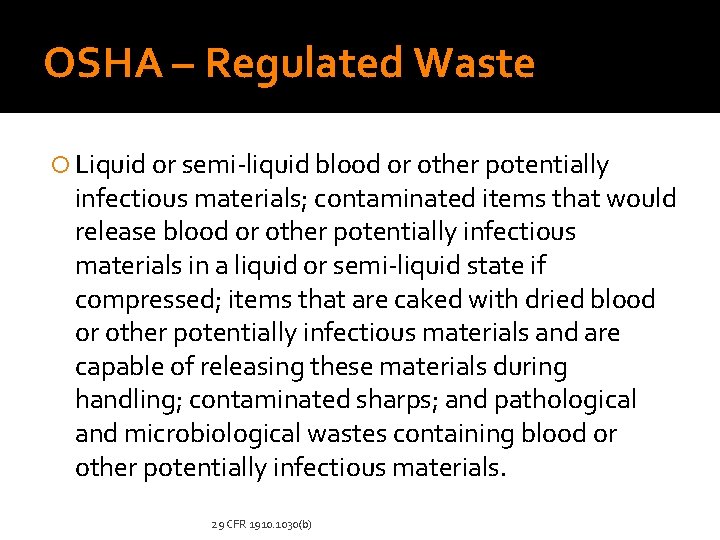 OSHA – Regulated Waste Liquid or semi-liquid blood or other potentially infectious materials; contaminated OSHA – Regulated Waste Liquid or semi-liquid blood or other potentially infectious materials; contaminated