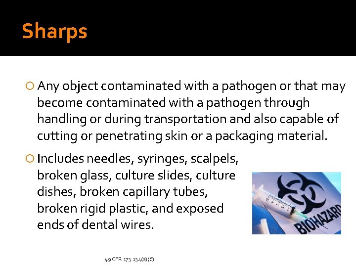 Sharps Any object contaminated with a pathogen or that may become contaminated with a