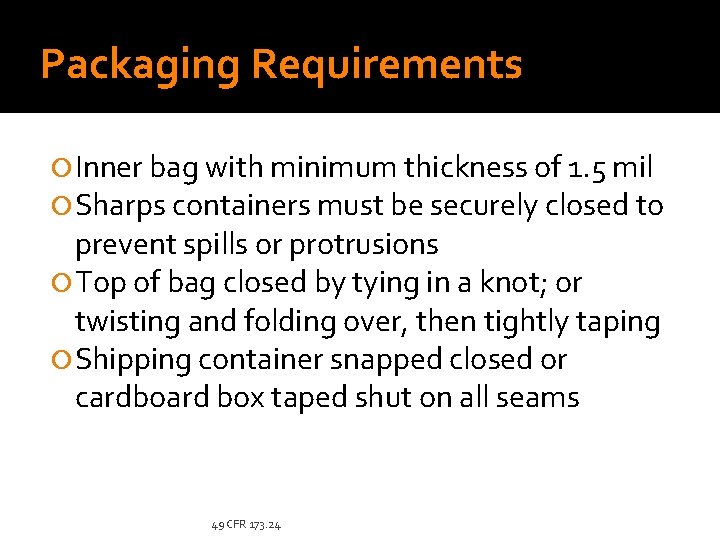 Packaging Requirements Inner bag with minimum thickness of 1. 5 mil Sharps containers must