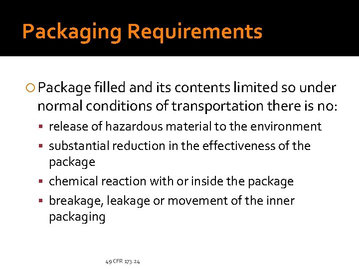 Packaging Requirements Package filled and its contents limited so under normal conditions of transportation