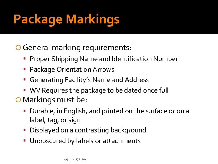 Package Markings General marking requirements: Proper Shipping Name and Identification Number Package Orientation Arrows