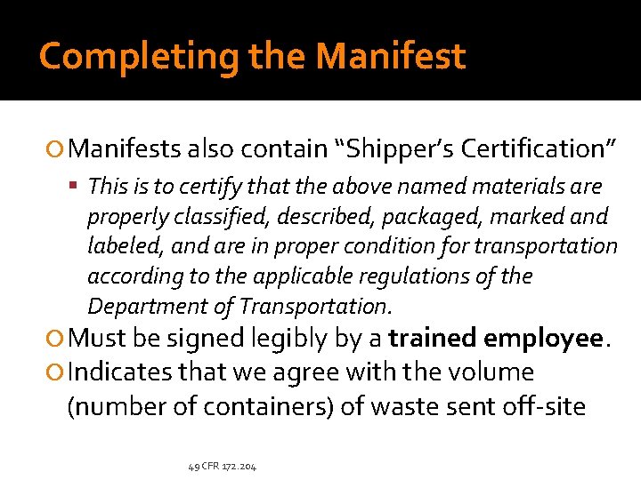Completing the Manifests also contain “Shipper’s Certification” This is to certify that the above