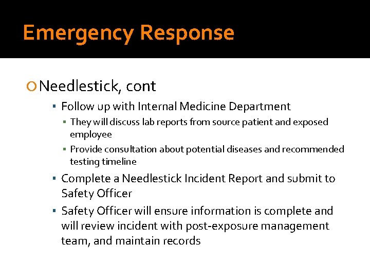 Emergency Response Needlestick, cont ▪ Follow up with Internal Medicine Department ▪ They will
