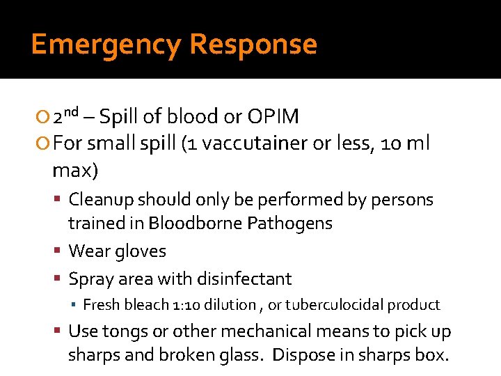 Emergency Response 2 nd – Spill of blood or OPIM For small spill (1