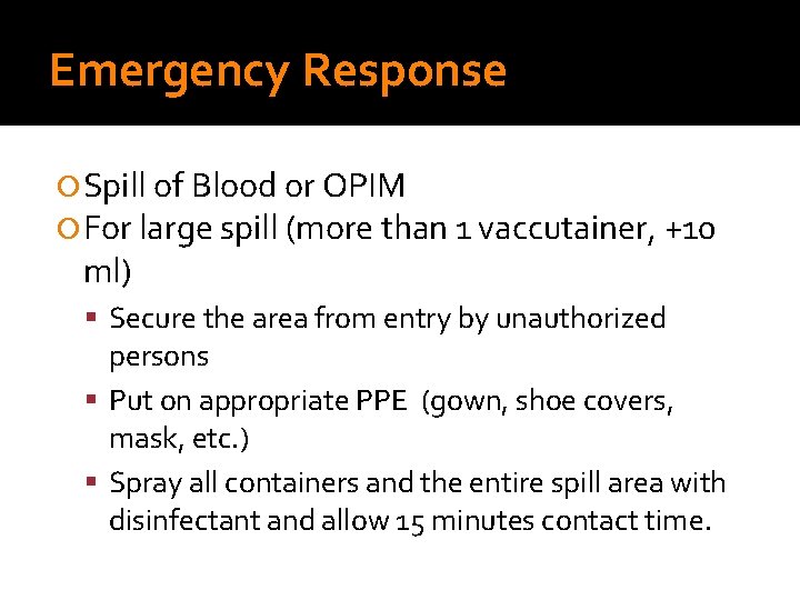 Emergency Response Spill of Blood or OPIM For large spill (more than 1 vaccutainer,