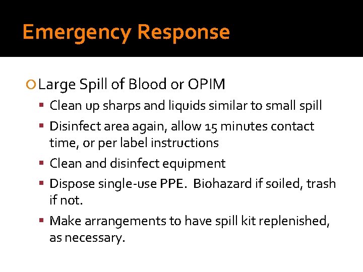 Emergency Response Large Spill of Blood or OPIM Clean up sharps and liquids similar