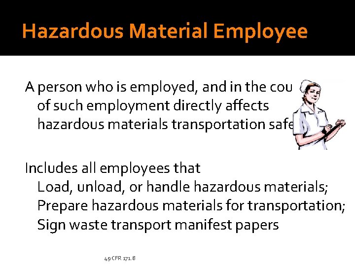 Hazardous Material Employee A person who is employed, and in the course of such