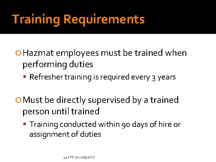 Training Requirements Hazmat employees must be trained when performing duties Refresher training is required