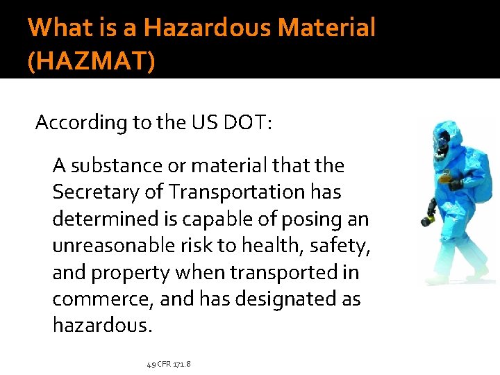 What is a Hazardous Material (HAZMAT) According to the US DOT: A substance or