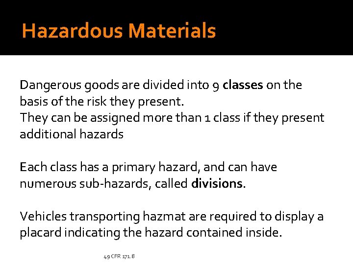 Hazardous Materials Dangerous goods are divided into 9 classes on the basis of the