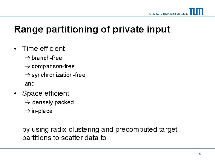 Technische Universität München Range partitioning of private input • Time efficient branch-free comparison-free synchronization-free