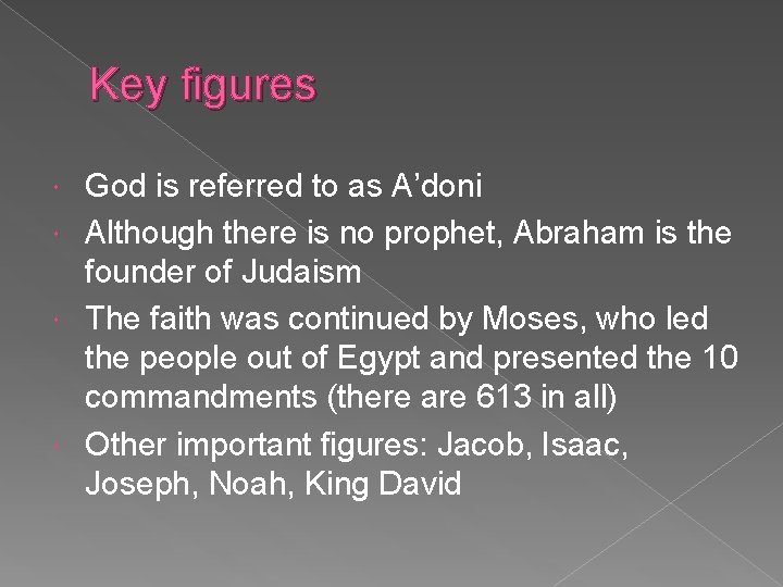 Key figures God is referred to as A’doni Although there is no prophet, Abraham