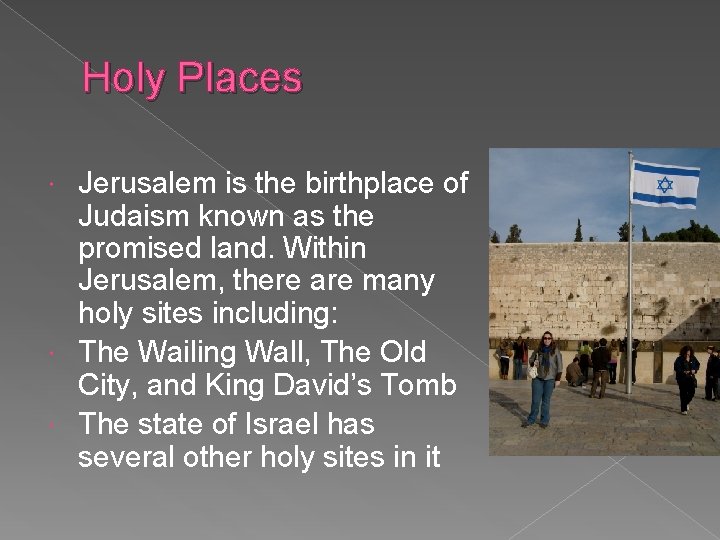 Holy Places Jerusalem is the birthplace of Judaism known as the promised land. Within