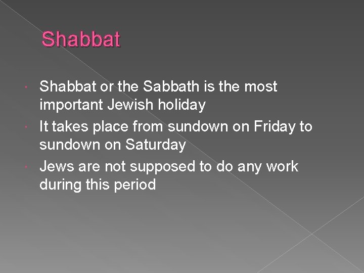 Shabbat or the Sabbath is the most important Jewish holiday It takes place from