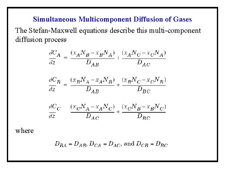 Simultaneous Multicomponent Diffusion of Gases The Stefan-Maxwell equations describe this multi-component diffusion process where Simultaneous Multicomponent Diffusion of Gases The Stefan-Maxwell equations describe this multi-component diffusion process where