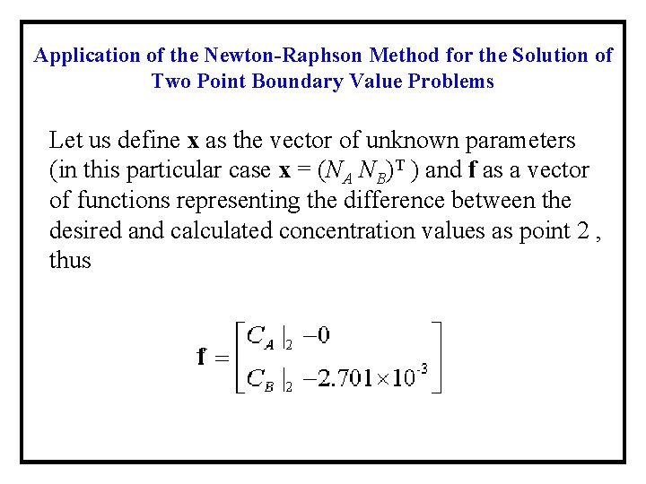 Application of the Newton-Raphson Method for the Solution of Two Point Boundary Value Problems Application of the Newton-Raphson Method for the Solution of Two Point Boundary Value Problems