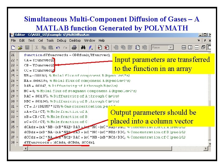 Simultaneous Multi-Component Diffusion of Gases – A MATLAB function Generated by POLYMATH Input parameters Simultaneous Multi-Component Diffusion of Gases – A MATLAB function Generated by POLYMATH Input parameters