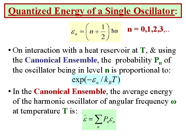 Quantized Energy of a Single Oscillator: ħω n = 0, 1, 2, 3, .