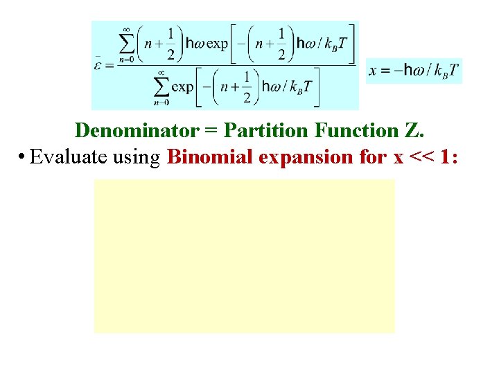 Denominator = Partition Function Z. • Evaluate using Binomial expansion for x << 1: