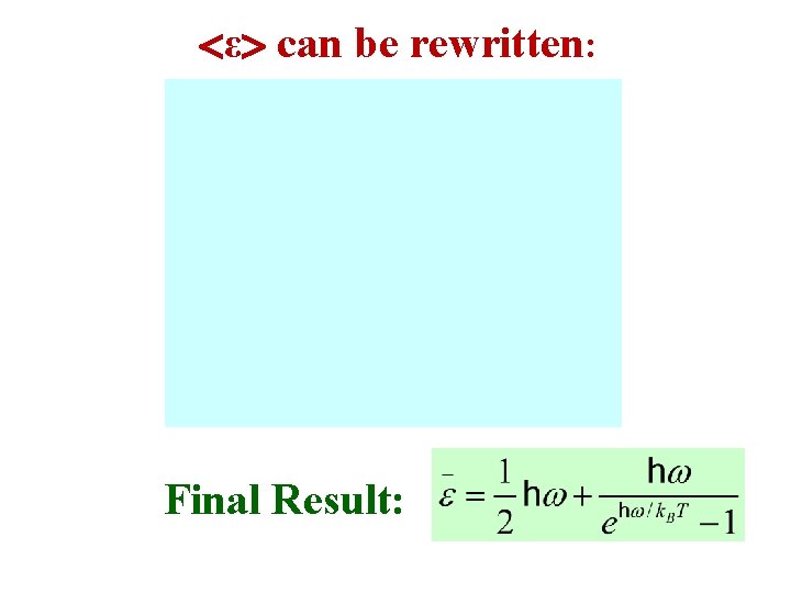  ε can be rewritten: Final Result: 